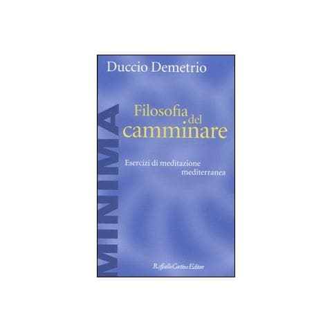 Duccio Demetrio - Filosofia del camminare. Esercizi di meditazione mediterranea - Foto 1