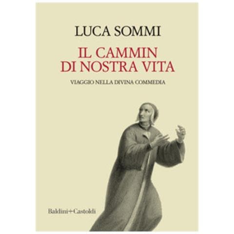 Luca Sommi - Il Cammin Di Nostra Vita. Viaggio Nella Divina Commedia - Foto 1