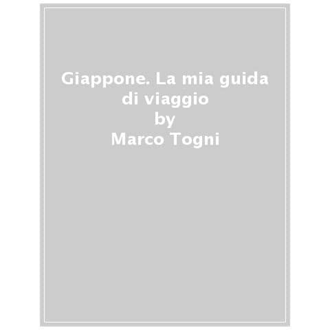 Marco Togni - Giappone. La Mia Guida Di Viaggio - Foto 1