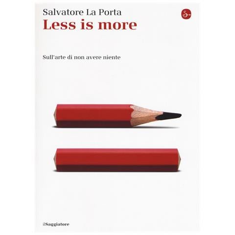 Salvatore La Porta - Less is more. Sull'arte di non avere niente - Foto 1