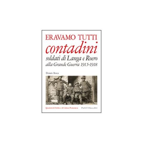 Donato Bosca - Eravamo tutti contadini. Soldati di Langa e Roero alla grande guerra 1915-1918 - Foto 2