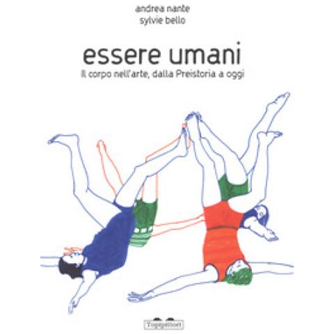 Andrea Nante - Essere umani. Il corpo nell'arte, dalla preistoria a oggi. Ediz. a colori - Foto 2
