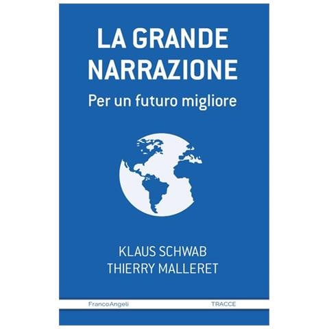 Klaus Schwab, Thierry Malleret - La Grande Narrazione. Per Un Futuro Migliore - Foto 1