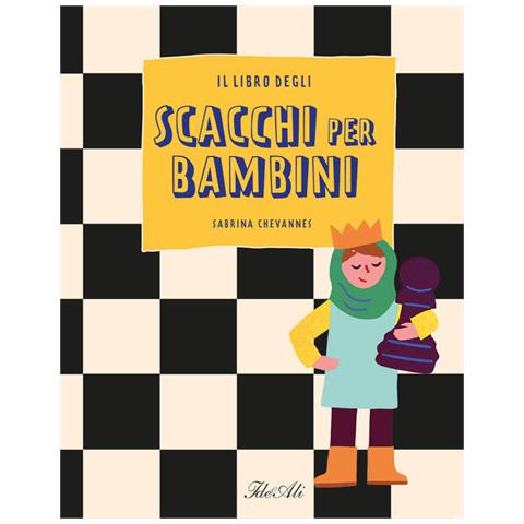 Sabrina Chevannes - Il Libro Degli Scacchi Per Bambini. Ediz. A Colori - Foto 2