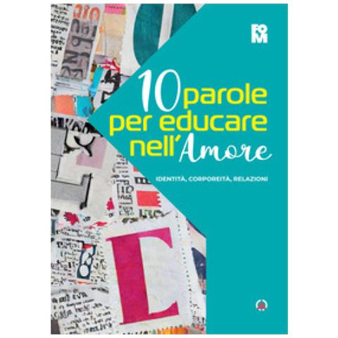 Mario Delpini - 10 parole per educare nell'amore. Identità, corporeità, relazioni - Foto 1