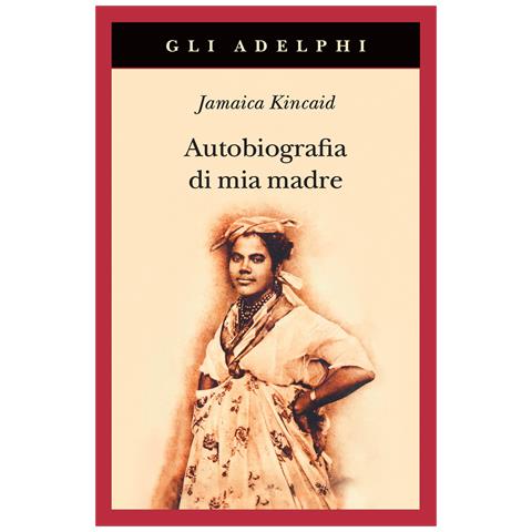 Jamaica Kincaid - Autobiografia di mia madre. Nuova ediz. - Foto 1