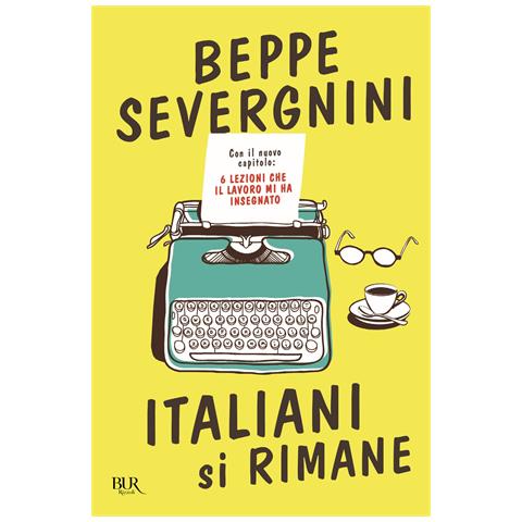 Beppe Severgnini - Italiani si rimane. Con il nuovo capitolo: 6 lezioni che il lavoro mi ha insegnato - Foto 1