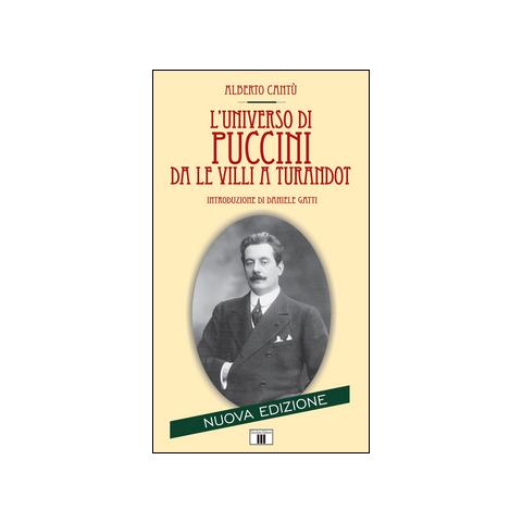 Alberto Cantù - L'universo di Puccini da «Le Villi» a «Turandot» - Foto 1