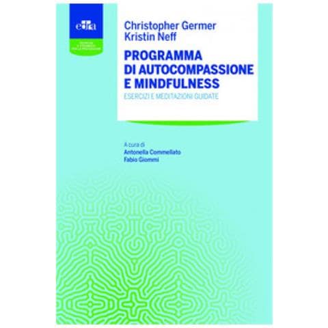 Christopher K. Germer - Programma di autocompassione e mindfulness. Esercizi e meditazioni guidate - Foto 1