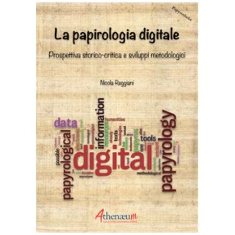 Nicola Reggiani - La Papirologia Digitale. Prospettiva Storico-critica E Sviluppi Metodologici - Foto 1