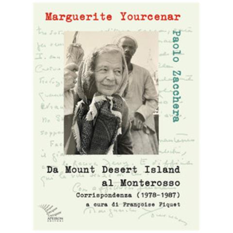 Marguerite Yourcenar - Da Mount Desert Island al Monterosso. Corrispondenza (1978-1987) - Foto 1
