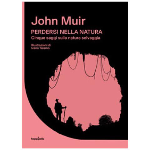 John Muir - Perdersi Nella Natura. Cinque Saggi Sulla Natura Selvaggia - Foto 1