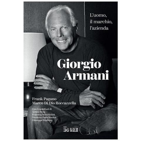Frank Pagano - Giorgio Armani. L'uomo, il marchio, l'azienda - Foto 1