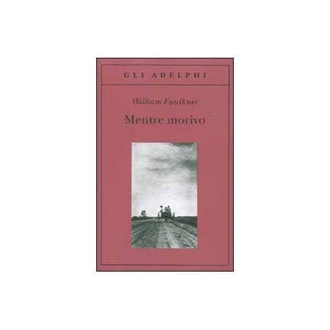 William Faulkner - Mentre morivo - Foto 1