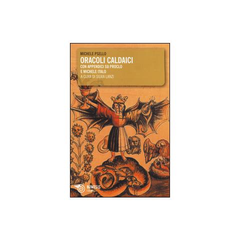 Michele Psello - Oracoli caldaici. Con appendici su Prucio e Michele Italo - Foto 1