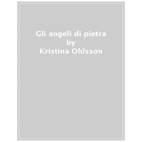 Kristina Ohlsson - Gli Angeli Di Pietra - Foto 1