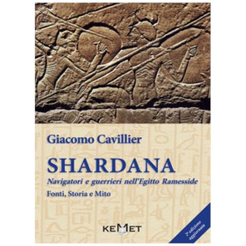 Giacomo Cavillier - Shardana. Navigatori E Guerrieri Nell'egitto Ramesside. Fonti, Storia E Mito - Foto 2