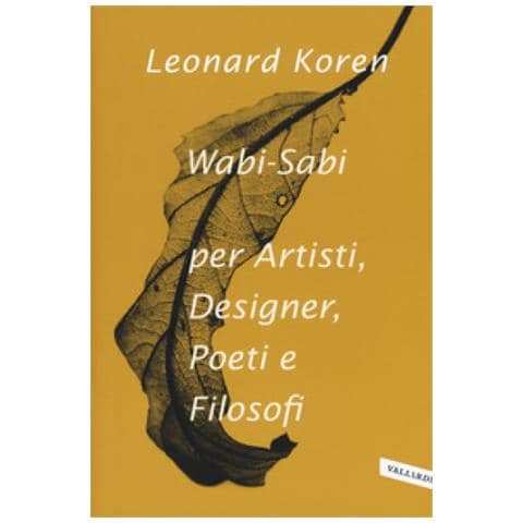 Leonard Koren - Wabi-sabi Per Artisti, Designer, Poeti E Filosofi - Foto 1
