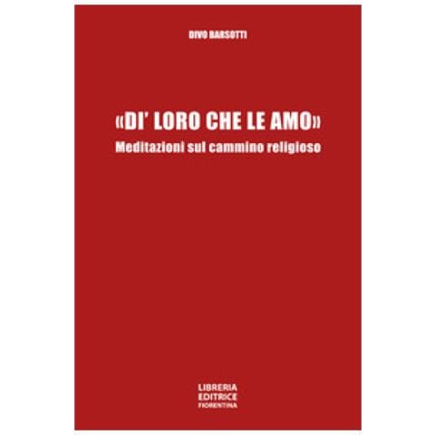 Divo Barsotti - «di' Loro Che Le Amo». Meditazioni Sul Cammino Religioso - Foto 1