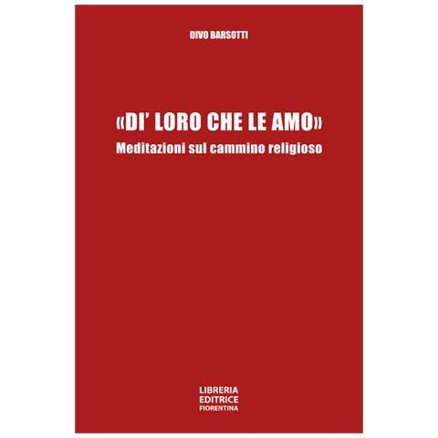 Divo Barsotti - «di' Loro Che Le Amo». Meditazioni Sul Cammino Religioso - Foto 2