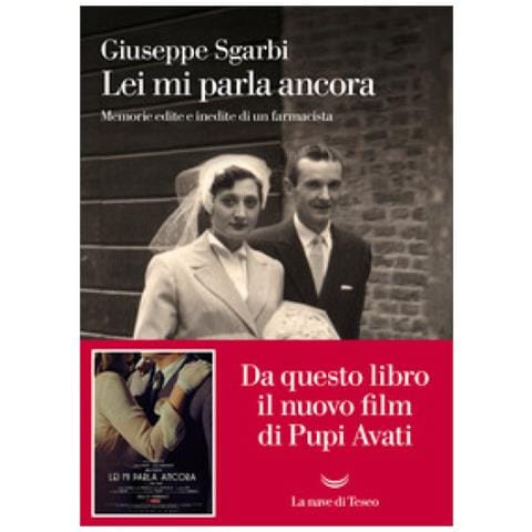 Giuseppe Sgarbi - Lei Mi Parla Ancora. Memorie Edite E Inedite Di Un Farmacista - Foto 1