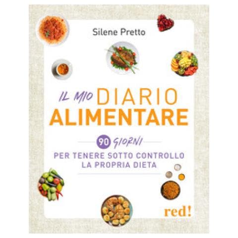 Silene Pretto - Il Mio Diario Alimentare. 90 Giorni Per Tenere Sotto Controllo La Propria Dieta - Foto 1
