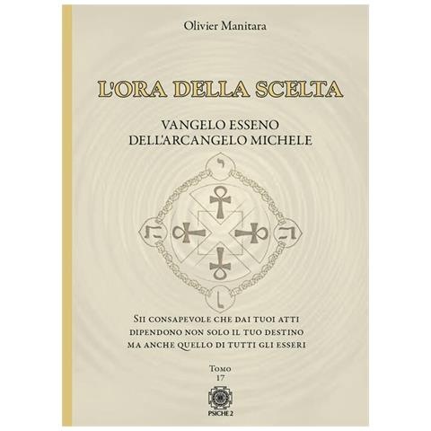 Olivier Manitara - L'ora Della Scelta. Vangelo Esseno Dell'arcangelo Michele - Foto 2
