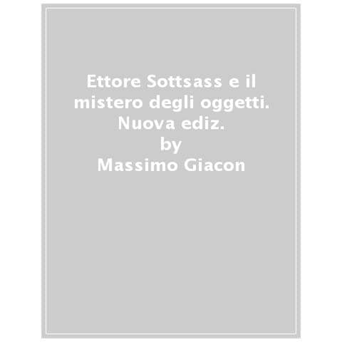 Massimo Giacon - Ettore Sottsass E Il Mistero Degli Oggetti. Nuova Ediz. - Foto 1