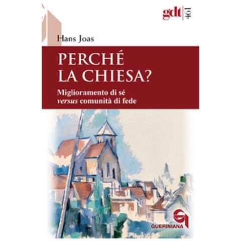 Hans Joas - Perché La Chiesa? Miglioramento Di Sé Versus Comunità Di Fede - Foto 1