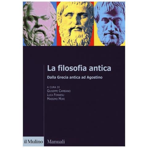 Giuseppe Cambiano - La filosofia antica. Dalla Grecia antica ad Agostino - Foto 1