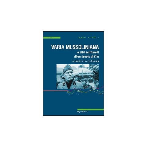 Lauro Grassi - Varia mussoliniana e altri scrittarelli di un devoto di Clio - Foto 1
