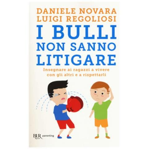 Daniele Novara - I bulli non sanno litigare. Insegnare ai ragazzi a vivere con gli altri e a rispettarli - Foto 1