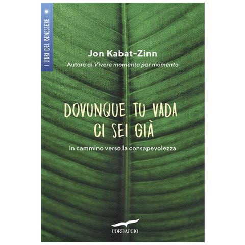 Jon Kabat-Zinn - Dovunque tu vada ci sei già. In cammino verso la consapevolezza - Foto 3