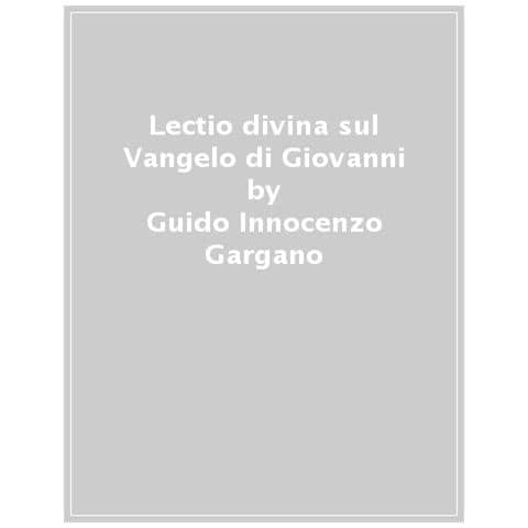 Guido Innocenzo Gargano - Lectio Divina Sul Vangelo Di Giovanni - Foto 1