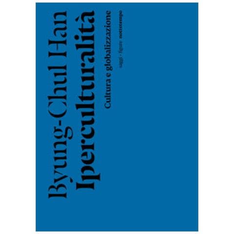 Byung-Chul Han - Iperculturalità. Cultura e globalizzazione - Foto 1