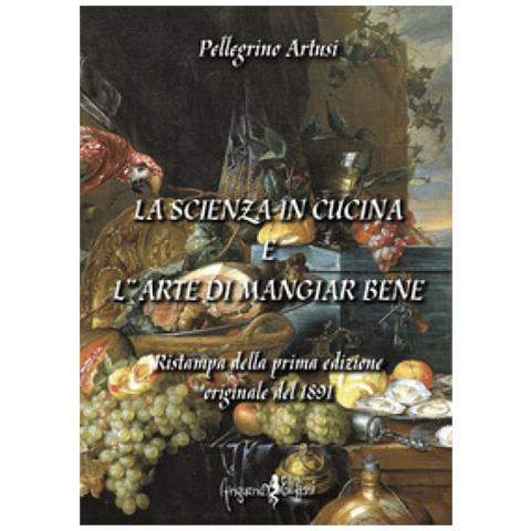 Pellegrino Artusi - La Scienza In Cucina E L'arte Di Mangiar Bene - Foto 1