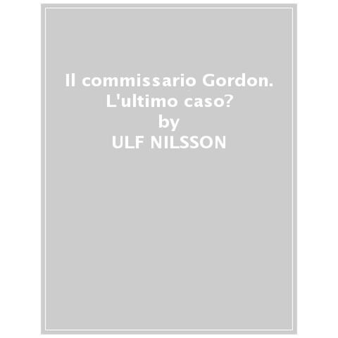 Ulf Nilsson - Il Commissario Gordon. L'ultimo Caso? - Foto 1