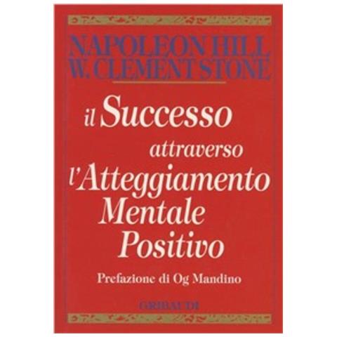 Napoleon Hill - Il successo attraverso l'atteggiamento mentale positivo - Foto 1