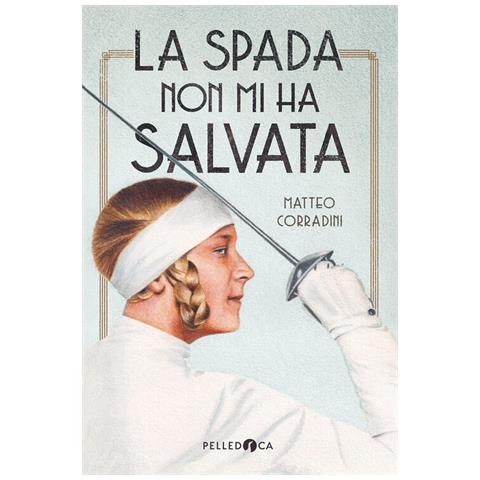 Matteo Corradini - La spada non mi ha salvata - Foto 1