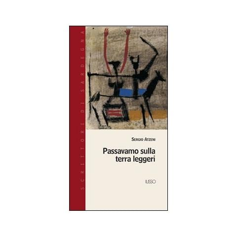 Sergio Atzeni - Passavamo sulla terra leggeri - Foto 1