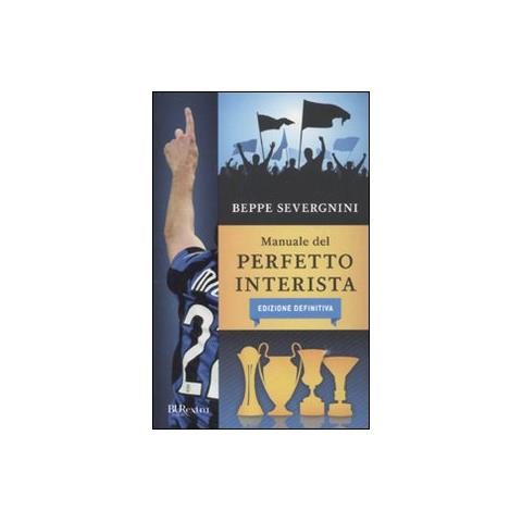 Beppe Severgnini - Manuale del perfetto interista. Edizione definitiva - Foto 1