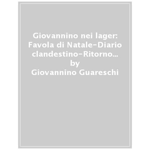 Giovannino Guareschi - Giovannino nei lager: Favola di Natale-Diario clandestino-Ritorno alla base - Foto 2