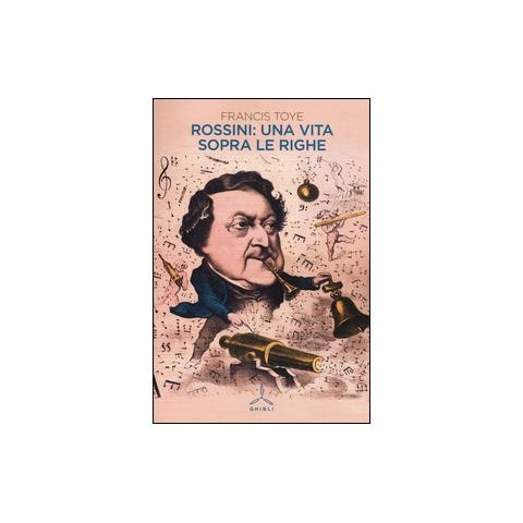 Francis Toye - Rossini: una vita sopra le righe - Foto 3