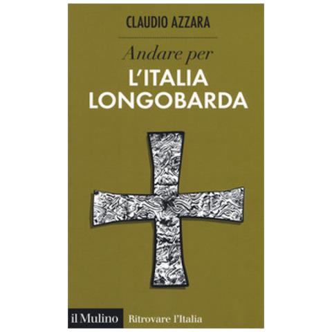Claudio Azzara - Andare Per L'italia Longobarda - Foto 1