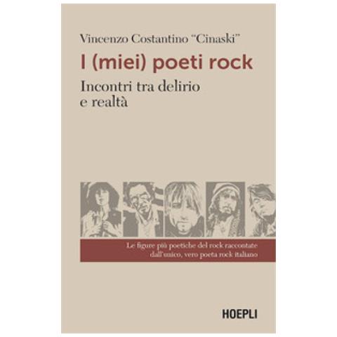 Vincenzo Costantino Cinaski - I (miei) Poeti Rock. Incontri Tra Delirio E Realtà - Foto 1
