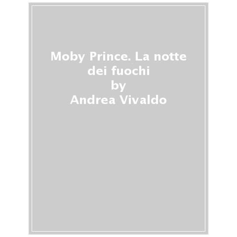 Andrea Vivaldo - Moby Prince. La Notte Dei Fuochi - Foto 1
