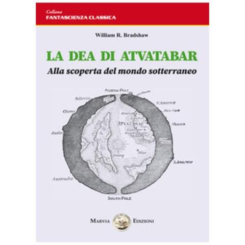 William R. Bradshaw - La Dea Di Atvatabar. Alla Scoperta Del Mondo Sotterraneo - Foto 1