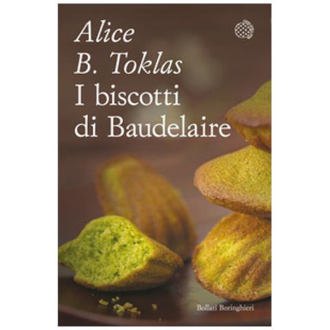 Alice B. Toklas - I Biscotti Di Baudelaire. Il Libro Di Cucina Di Alice B. Toklas - Foto 1