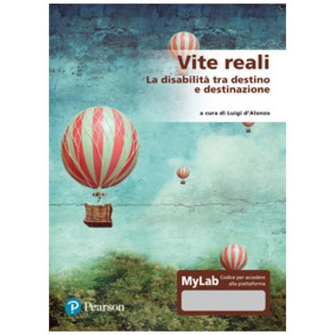 Luigi D'Alonzo - Vite reali. La disabilità tra destino e destinazione. Ediz. MyLab. Con Contenuto digitale per accesso online - Foto 1