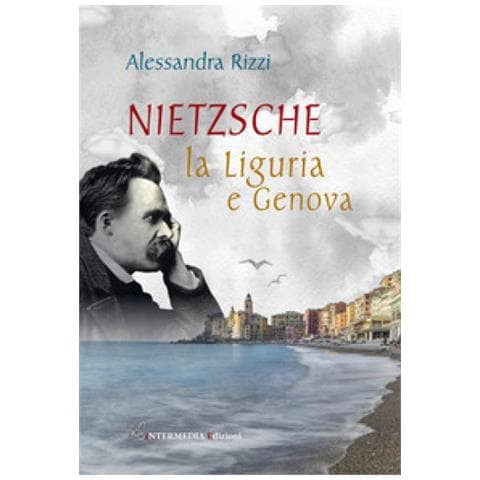 Alessandra Rizzi - Nietzsche, La Liguria E Genova - Foto 1